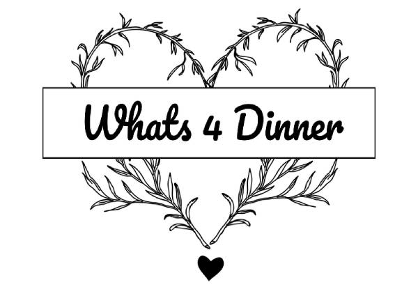 Whats 4 Dinner