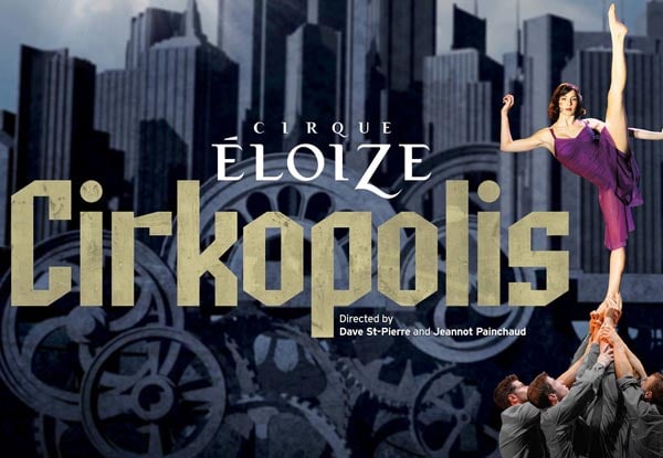 A-Reserve Ticket for CIRKOPOLIS by Cirque Éloize at the Isaac Theatre Royal, Christchurch - Booking & Service Fees Apply