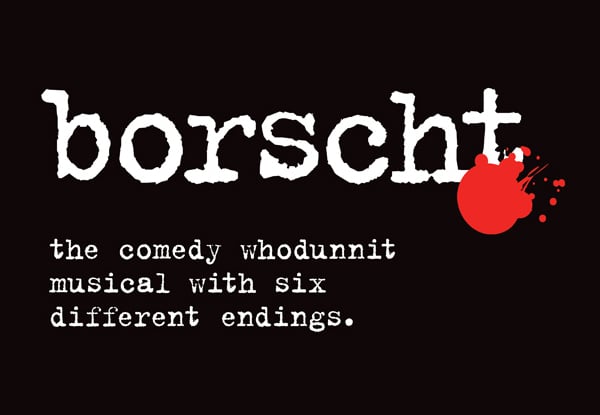 $20 for One Ticket to 'BORSCHT– The Whodunnit' Comedy Musical with Six Different Endings or $70 for Two Tickets, Antipasto Platters & Drinks – Wednesday, 25th of November, 8.30pm (value up to $126)