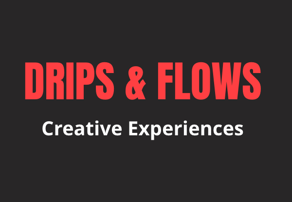 Drips & Flows